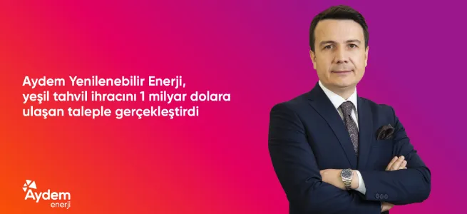 Aydem Yenilenebilir Enerji, yeşil tahvil ihracını 1 milyar dolara ulaşan taleple gerçekleştirdi